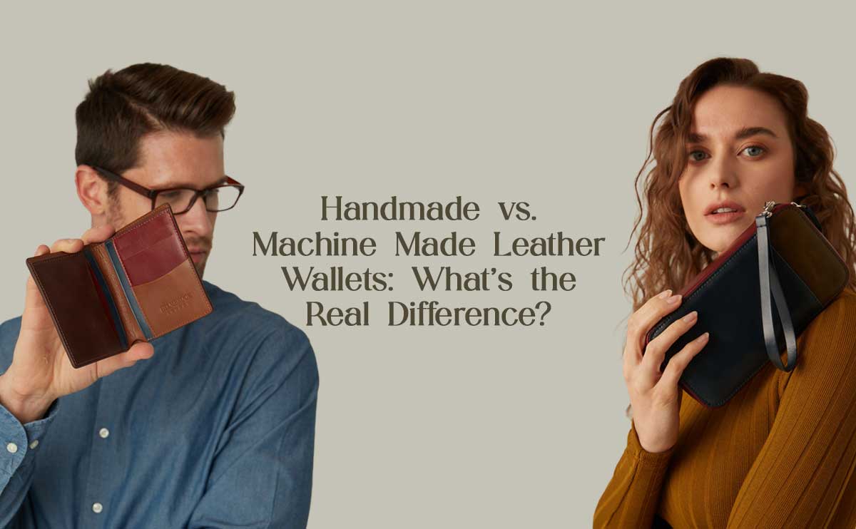 Handmade vs. Machine Made Leather Wallets: What’s the Real Difference?