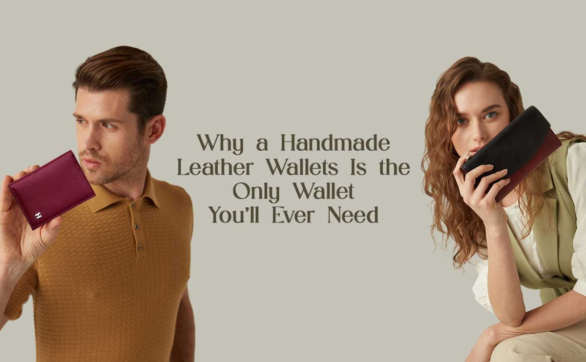 Why a Handmade Leather Wallets Is the Only Wallet You’ll Ever Need