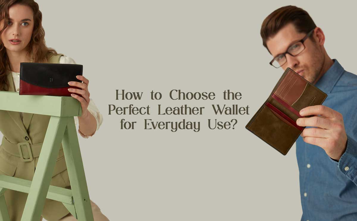 How to Choose the Perfect Leather Wallet for Everyday Use?